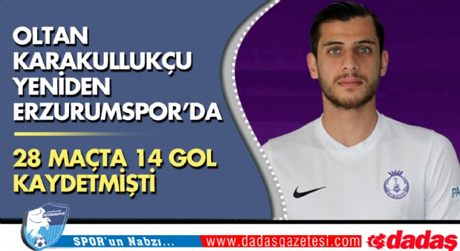 Oltan Karakullukçu yeniden BB Erzurumspor'da 